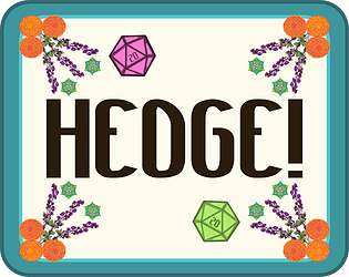 graphic saying HEDGE! with various orange shades of marigolds and purple wolfsbane in each corner and a pink d20 and green d20 around the words